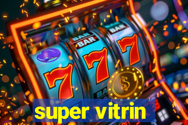 super vitrin